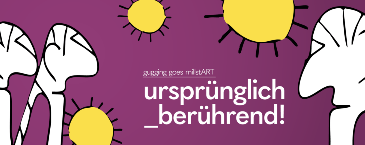 originally_touching! gugging goes millstart || opening ceremony June 16, 6:00 pm